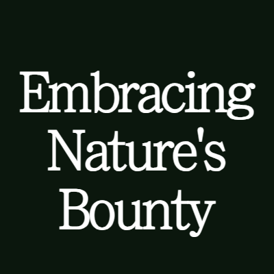 Embracing Nature’s Bounty : Harnessing Eco-Friendly